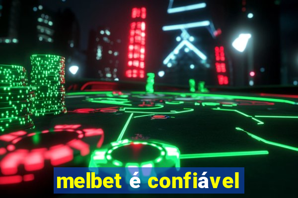 melbet é confiável